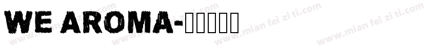We Aroma字体转换